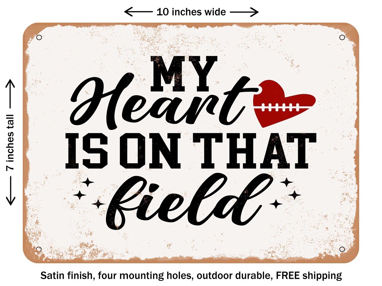 DECORATIVE METAL SIGN - My Heart is On That Field - 5 - Vintage Rusty Look